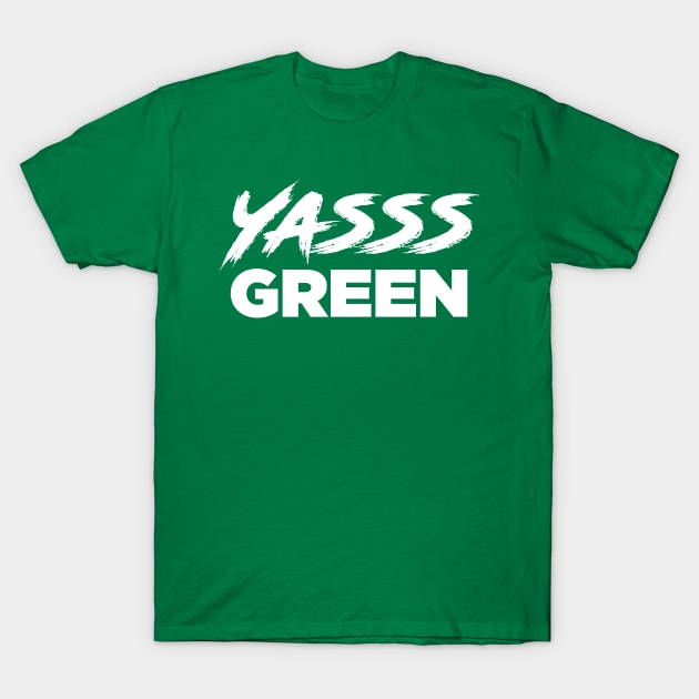 YASSS GREEN - St. Paddy's Day T-shirt T-Shirt by knolaust